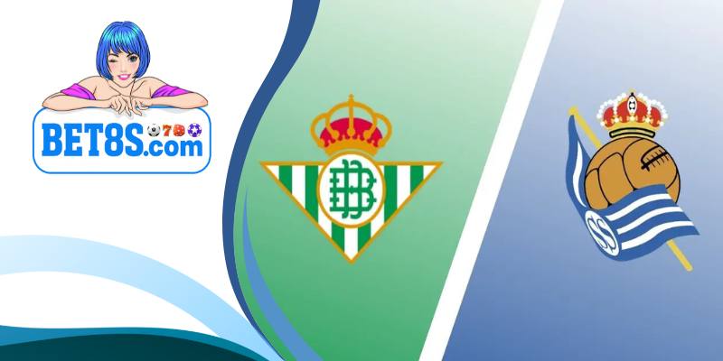 Betis đấu với Real Sociedad